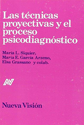 LAS TECNICAS PROYECTIVAS Y EL PROCESO PSICODIAGNOSTICO