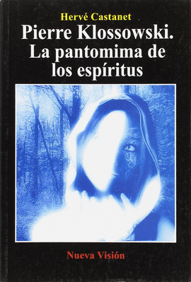 PIERRE KLOSSOWSKI LA PANTOMIMA DE LOS ESPIRITUS