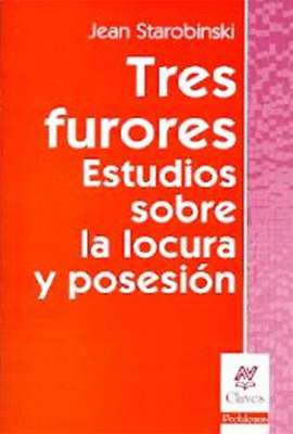 TRES FURORES ESTUDIO SOBRE LA LOCURA Y LA POSESION