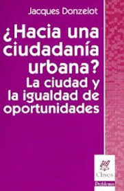 HACIA UNA CIUDADANIA URBANA? .LA CIUDAD Y LA IGUALDAD DE OPORTUNIDADES