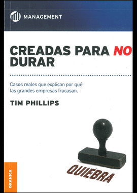 CREADAS PARA NO DURAR CASOS REALES QUE EXPLICAN POR QUE LAS GRANDES EMPRESAS FRACASAN