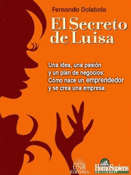 EL SECRETO DE LUISA UNA IDEA UNA PASION Y UN PLAN DE  NEGOCIOS COMO NACE UN EMPRENDEDOR Y SE CREA UN