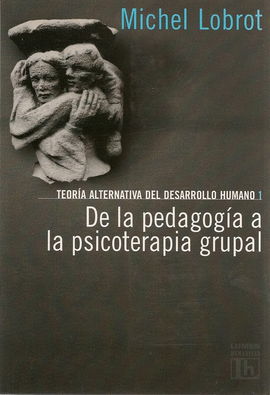 DE LA PEDAGOGIA A LA PSICOTERAPIA GRUPAL