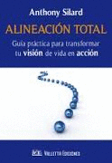 ALINEACION TOTAL GUIA PRACTICA PARA TRANSFORMAR TU VISION DE VIDA EN ACCION