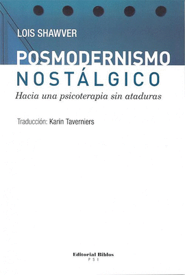 POSMODERNISMO NOSTALGICO HACIA UNA PSICOTERAPIA SIN ATADURAS