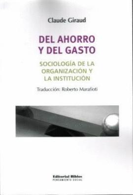 DEL AHORRO Y EL GASTO ENSAYO DE SOCIOLOGIA DE LA ORGANIZACION Y LA INSTITUCION