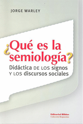 QUE ES LA SEMIOLOGIA DIDACTICA DE LOS SIGNOS Y LOS DISCURSOS SOCIALES