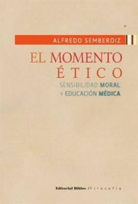 EL MOMENTO ETICO SENSIBILIDAD MORAL Y EDUCACION MEDICA