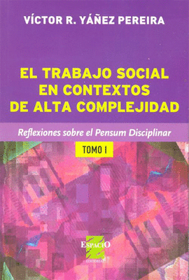EL TRABAJO SOCIAL EN CONTEXTOS DE ALTA COMPLEJIDAD. REFLEXIONES SOBRE EL PENSUM DISCIPLINAR I
