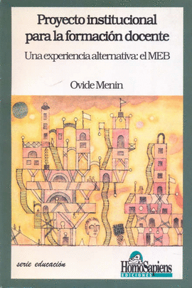 PROYECTO INSTITUCIONAL PARA LA FORMACION DOCENTE. UNA EXPERIENCIA ALTERNATIVA EN MEB