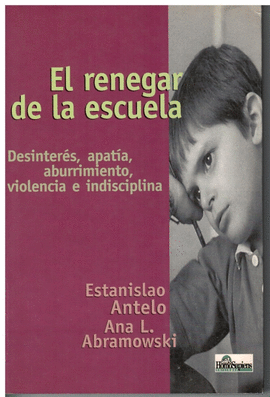 EL RENEGAR DE LA ESCUELA DESINTERES APATIA ABURRIMIENTO VIOLENCIA E INDISCIPLINA