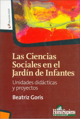 LAS CIENCIAS SOCIALES EN EL JARD�N DE INFANTES. UNIDADES DID�CTICASY PROYECTOS