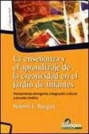 LA ENSE�ANZA Y EL APRENDIZAJE DE LA CREATIVIDAD EN EL JARDIN DE INFANTES. PENSAMIENTO DIVERGENTE, INTEG