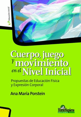 CUERPO, JUEGO Y MOVIMIENTO EN EL NIVEL INICIAL