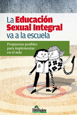 LA EDUCACI�N SEXUAL INTEGRAL VA A LA ESCUELA.