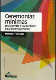 CEREMONIAS MNIMAS UNA APUESTA A LA EDUCACIN EN LA ERA DEL CONSUMO