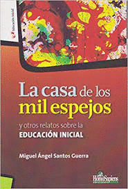 LA CASA DE LOS MIL ESPEJOS Y OTROS RELATOS SOBRE LA EDUCACI�N INICIAL