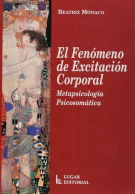EL FENOMENO DE EXCITACION CORPORAL. METAPSICOLOGIA PSICOSOMATICA