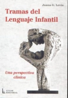 TRAMAS DEL LENGUAJE INFANTIL. UNA PERSPECTIVA CLINICA