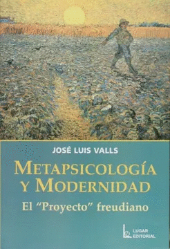 METAPSICOLOGIA Y MODERNIDAD EL  PROYECTO  FREUDIANO