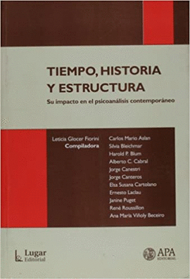 TIEMPO HISTORIA Y ESTRUCTURA SU IMPACTO EN EL PSICOANALISIS CONTEMPORANEO