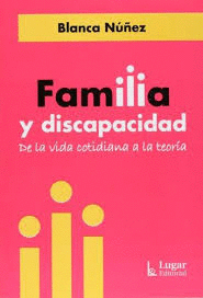FAMILIA Y DISCAPACIDAD. DE LA VIDA COTIDIANA A LA TEOR�A