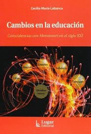 CAMBIOS EN LA EDUCACION COINCIDENCIAS CON MONTESSORI EN EL SIGLO XXI