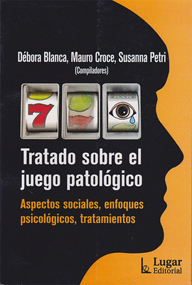 TRATADO SOBRE EL JUEGO PATOLOGICO ASPECTOS SOCIALES ENFOQUES PSICOLOGICOS TRATAMIENTOS