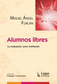 ALUMNOS LIBRES LA EVALUACION COMO INSTITUCION