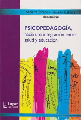 PSICOPEDAGOGIA HACIA UNA INTEGRACION ENTRE SALUD Y EDUCACION