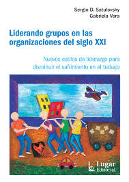 LIDERANDO GRUPOS EN LAS ORGANIZACIONES DEL SIGLO XXI