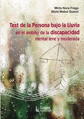 TEST DE LA PERSONA BAJO LA LLUVIA EN EL �MBITO DE LA DISCAPACIDAD MENTAL LEVE Y MODERADA
