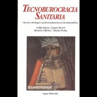 TECNOBUROCRACIA SANITARIA CIENCIA, IDEOLOGIA Y PROFESIONALIZACION EN LA SALUD PUBLICA