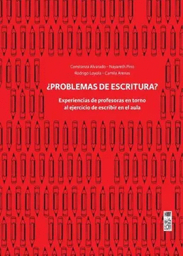�PROBLEMAS DE ESCRITURAS? EXPERIENCIAS DE PROFESORAS EN TORNO AL EJERCICIO DE ESCRIBIR EN