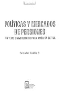 POLITICAS Y MERCADOS DE PENSIONES: UN TEXTO UNIVERSITARIO PARA AMERICA LATINA
