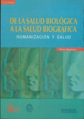 DE LA SALUD BIOLOGICA A LA SALUD BIOGRAFICA HUMANIZACION Y SALUD