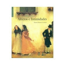 AFECTOS E INTIMIDADES EL MUNDO FAMILIAR EN LOS SIGLOS XVII XVIII Y XIX