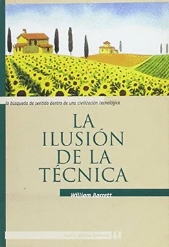 LA ILUSION DE LA TECNICA