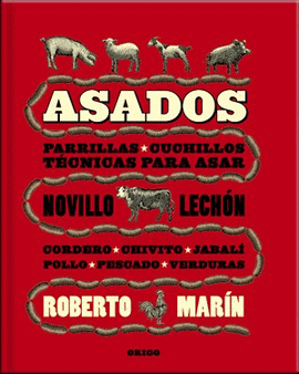 ASADOS: PARILLAS*CUCHILLOS TECNICAS PARA ASAR