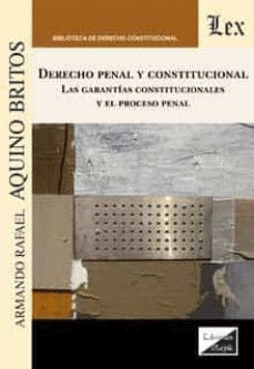 DERECHO PENAL Y CONSTITUCIONAL LAS GARANT�AS CONSTITUCIONALES Y EL PROCESO PENAL