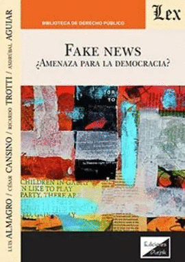FAKE NEWS. AMENAZA PARA LA DEMOCRACIA?