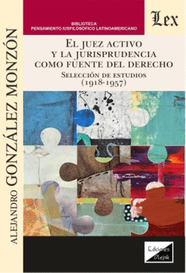JUEZ ACTIVO Y LA JURISPRUDENCIA COMO FUENTE DEL DERECHO