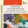 FEMINISMO EN CONSTRUCCION. LA PREVENCION DE LA VIOLENCIA HACIA LA MUJER POR RAZONES DE GENERO