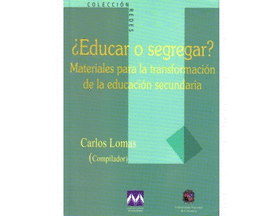 EDUCAR O SEGREGAR? MATERIALES PARA LA TRANSFORMACION DE LA EDUCACION SECUNDARIA