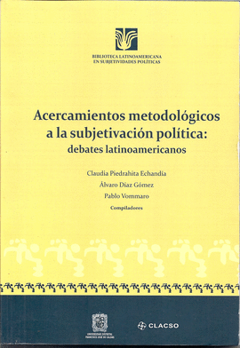 ACERCAMIENTOS METODOLOGICOS A LA SUBJETIVACION POLITICA
