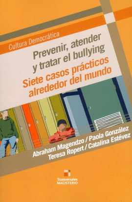 PREVENIR, ATENDER Y TRATAR EL BULLYING SIETE CASOS PRCTICOS ALREDEDOR DEL MUNDO