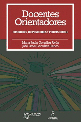 DOCENTES ORIENTADORES. POSICIONES, DISPOSICIONES Y PROPOSICIONES