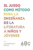 EL JUEGO COMO MTODO PARA LA ENSEANZA DE LA LITERATURA A NIOS Y JVENES