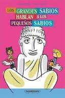 LOS GRANDES SABIOS HABLAN A LOS PEQUE�OS SABIOS