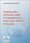 PROTECCI�N JUR�DICA INTERNACIONAL Y GLOBAL DE LA DIGNIDAD HUMANA FRENTE A ACTORES DIFERENTES DE LOS ESTADOS